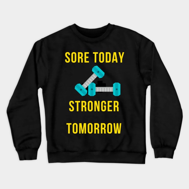 Sore today stronger tomorrow - Gym Fitness Gift Crewneck Sweatshirt by BazaBerry